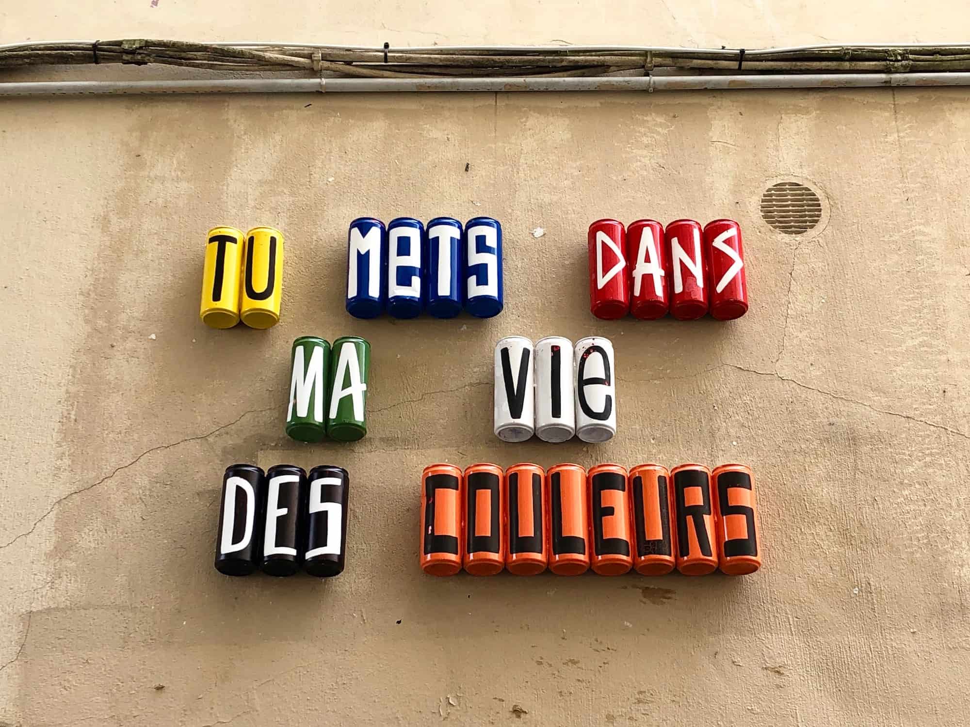 How learning French in Paris can help you to decipher some of the street art like this piece which reads 'You add color to my life' in French. 