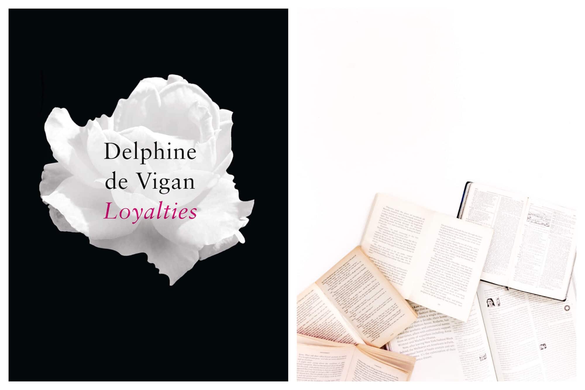 Left: The cover for Delphine de Vigan's new book loyalties, which is black with a white flower in the center, Right" Books are laid open atop a white surface