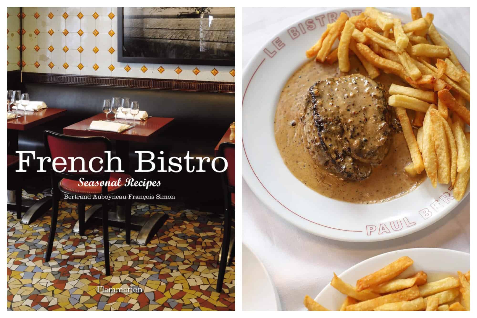 Left: the cover of the book "French Bistro." There is an image of a French bistro with several tables and chairs and the title of the book is written in white. Right: a plate of steak frites on a white plate with the words "Le Bistrot Paul Bert" written on the edges in red. A second plate with fries is visible at the bottom of the image.
