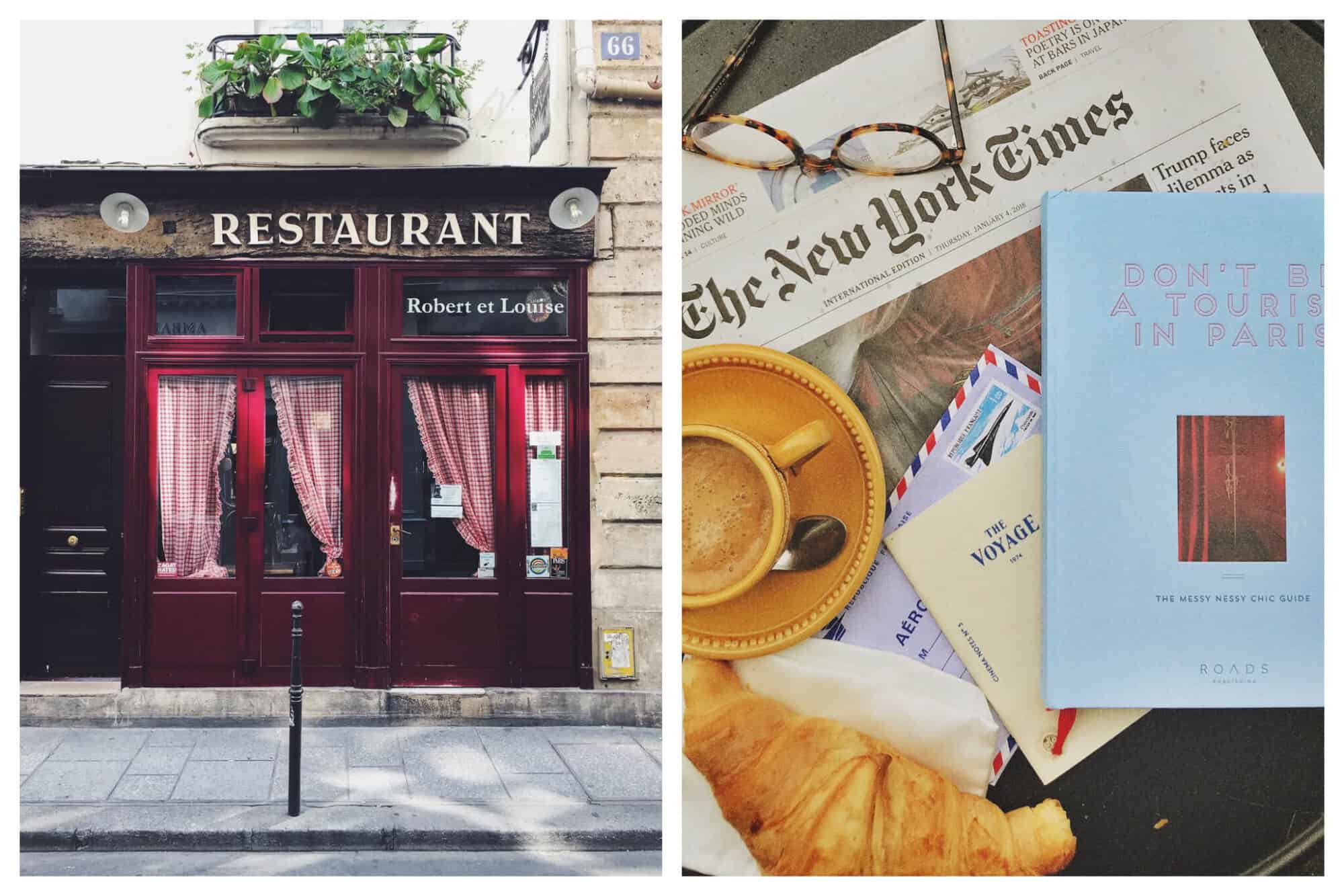Left: The storefront of the quaint, authentic french restaurant Robert et Louise in Paris' Marais neighborhood, Right: An overview of an assortment of items on a table, including the New York Times, an espresso, a pair of glasses, a croisant and the book "Don't Be a Tourist in Paris" by Vanessa Grall