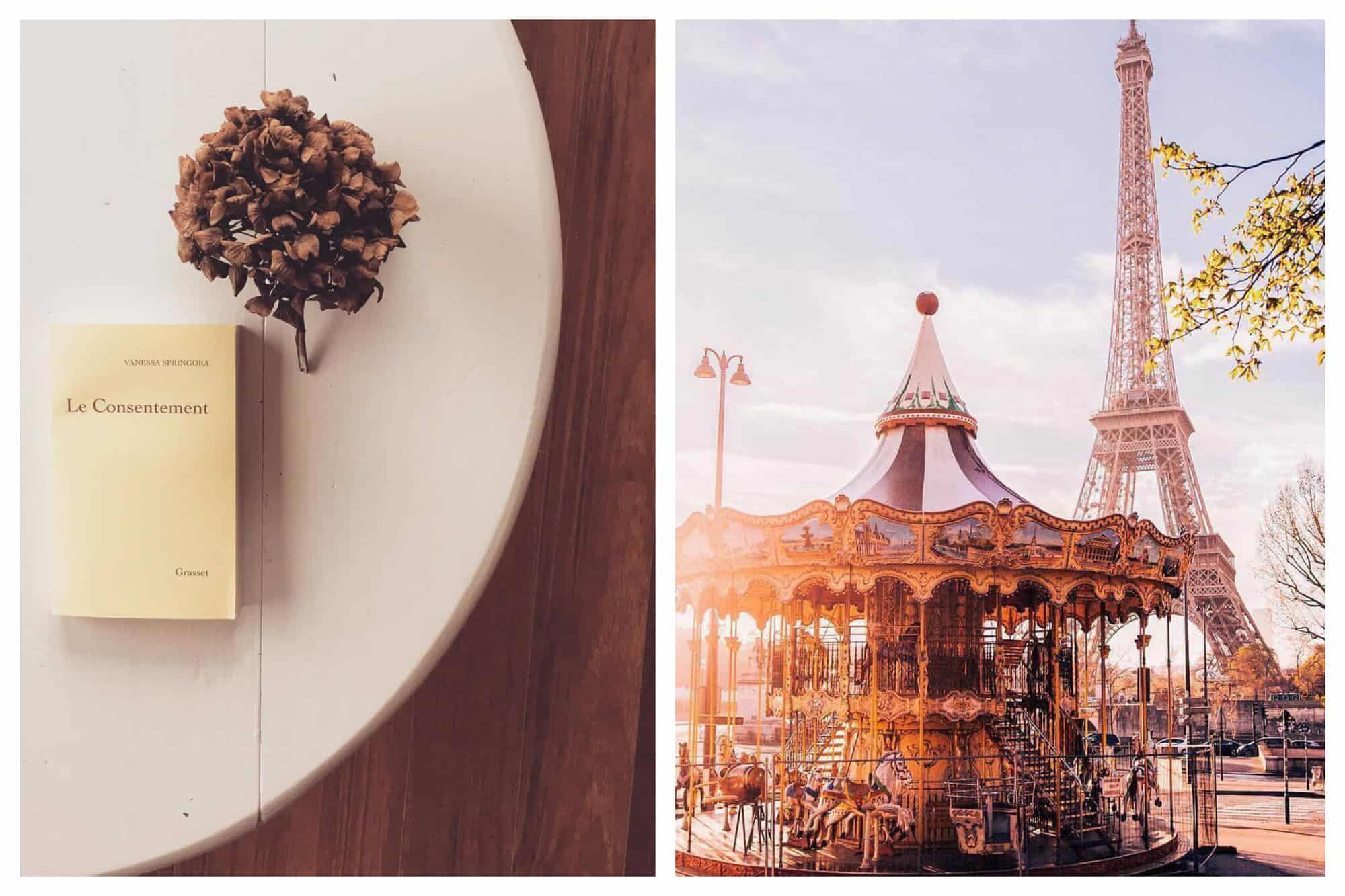 Left: A book called "Le Consentement" by french author Vanessa Springora lies on a white table with a dried flower beside it. Right: A picture of a Carousel with the Eiffel Tower in the background. Both pictures appear scenic and cosy.