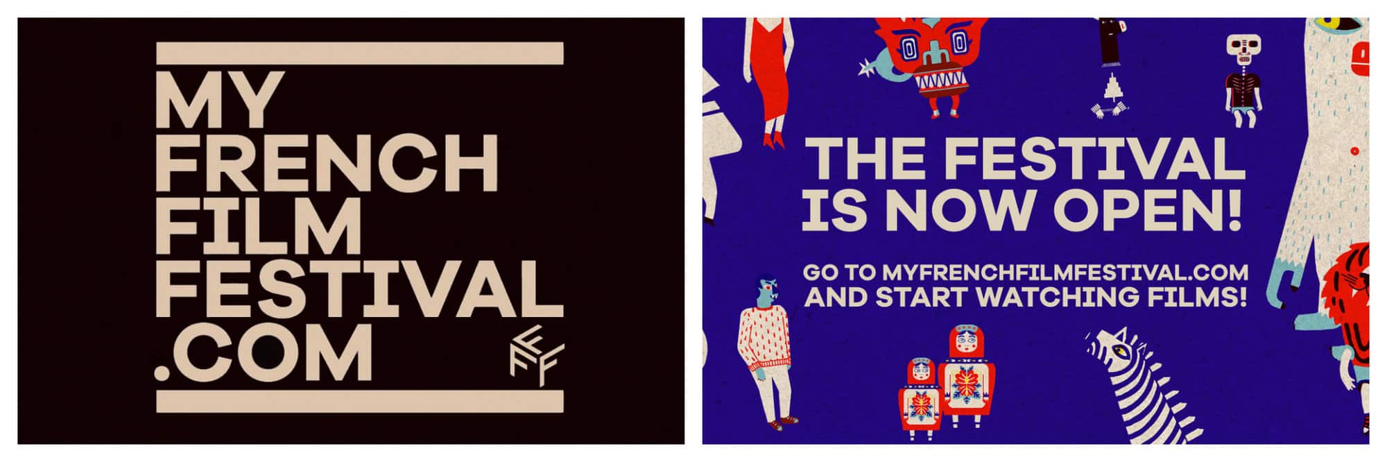 Left: The logo of MyFrenchFilmFestival.com in black background and beige text. Right: A banner advertising that the French Film Festival is now open and says "go to myfrenchfilmfestival.com and start watching films!" The text is in beige, the background in blue, and filled with fun sketches such as a zebra, a man with a head of a horse, and 2 russian dolls.