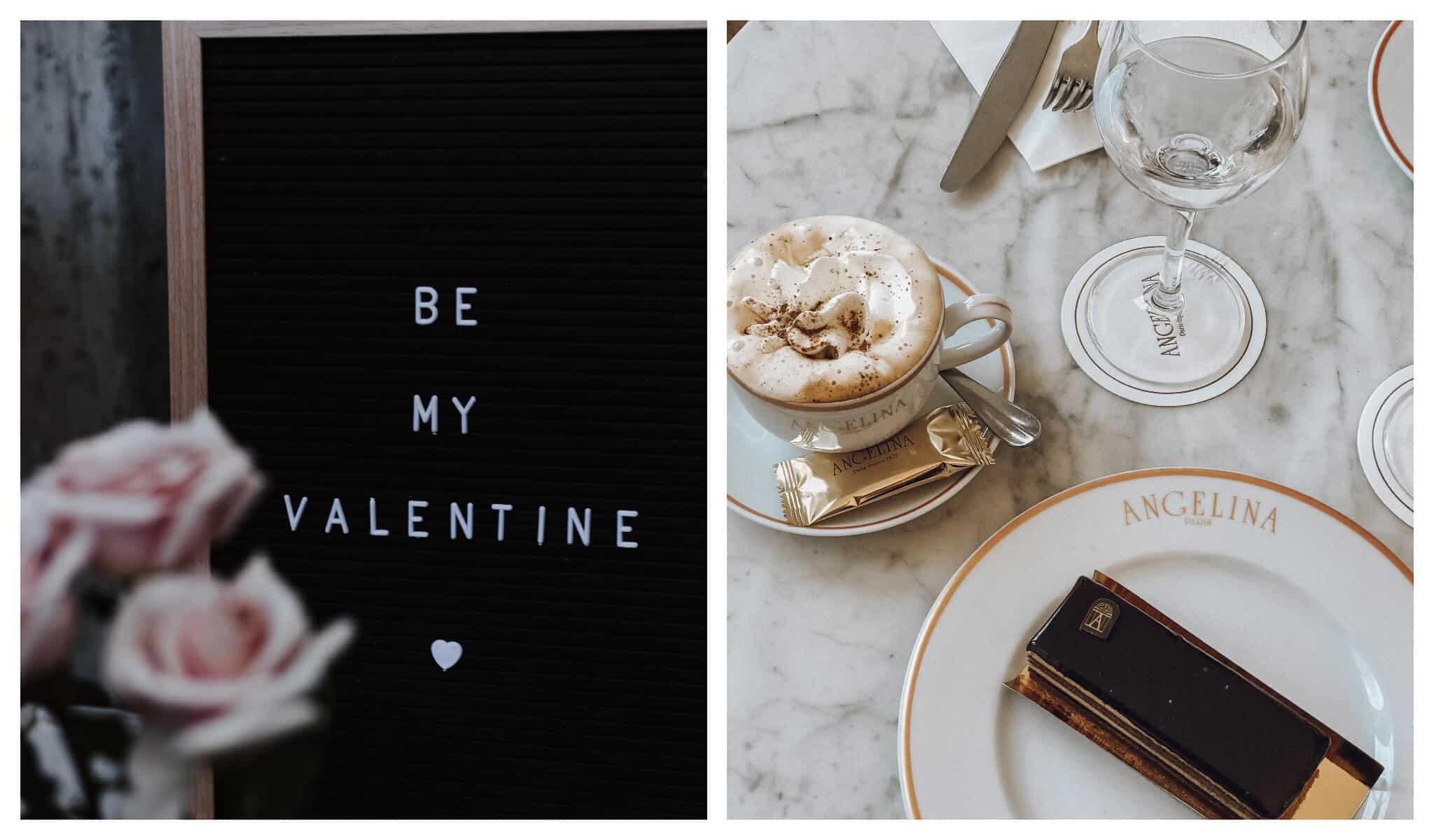 Left: A black board which says "Be My Valentine" and a pink rose; Right: A dessert table at Angelina Paris with hot chocolate and a chocolate cake. 