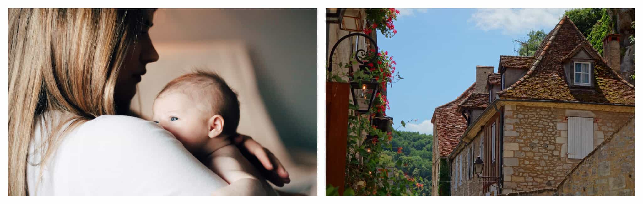 Left: A mother with blonde hair holds a newborn in her arms; Right: A beautiful French village called Rocamadour that is full of small concrete houses covered in red roses.
