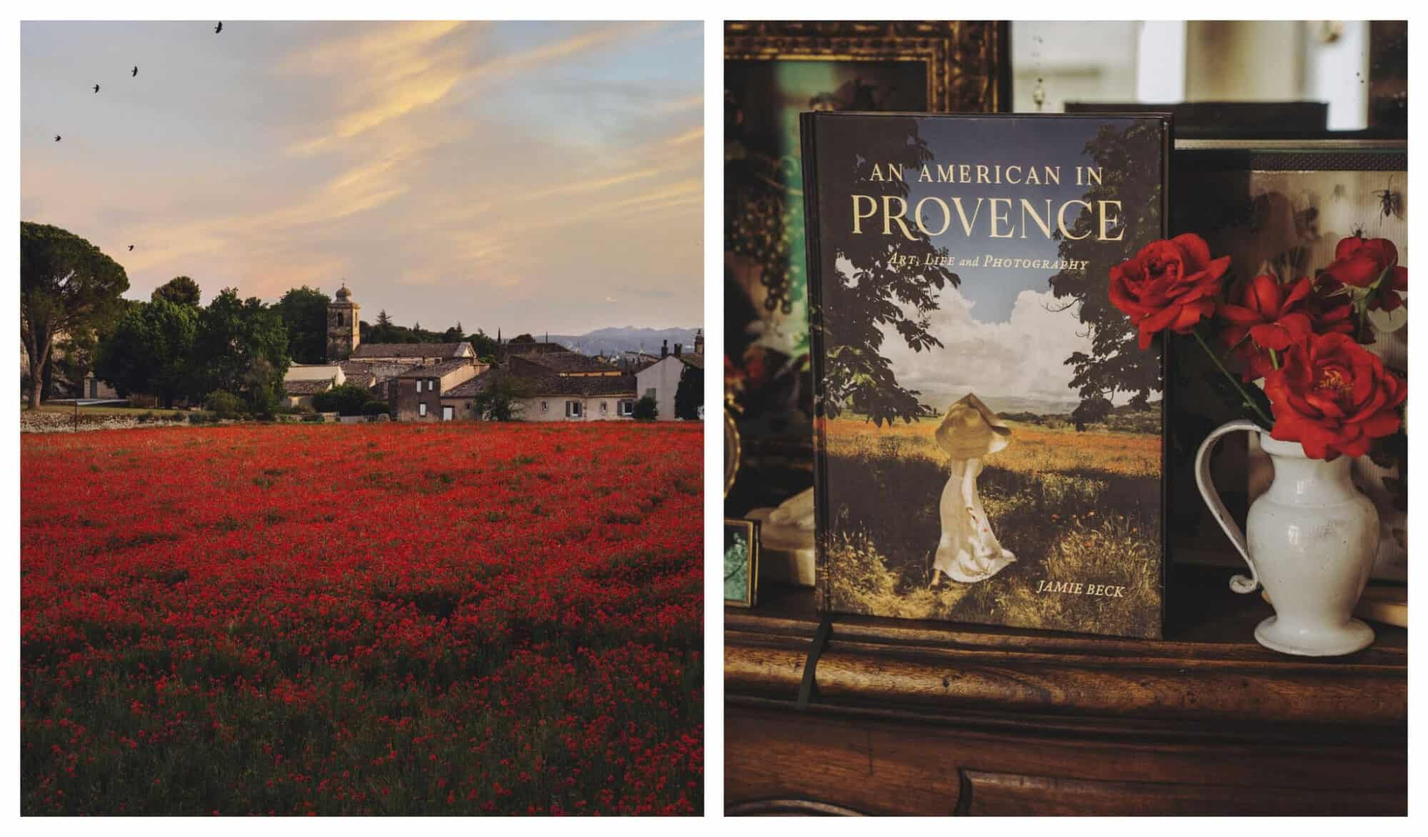 Left: a field of red poppies in Provence at sunset, Right: Jamie Beck's book An American in Provence' propped up on a wooden mantle